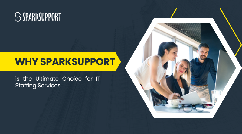 WHy choose sparksupport for it staffing service