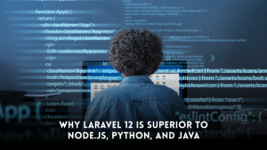 Why Laravel 12 is Superior to Node.js, Python, and Java